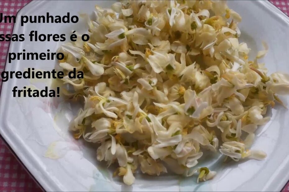 Fritada de Flores de Moringa Oleifera 【ANOTE A RECEITA】